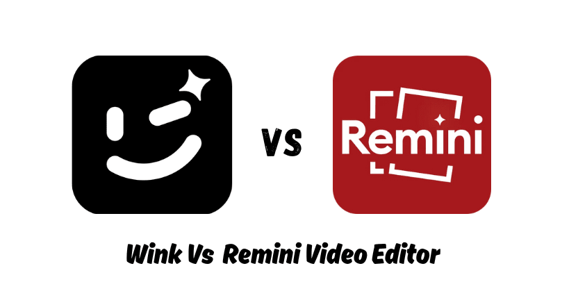 Wink vs Remini Video Editor